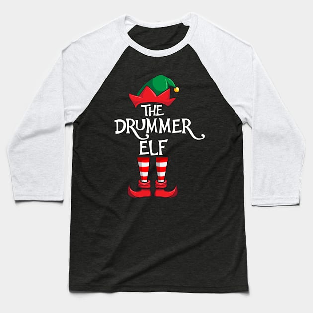 Drummer Elf Matching Family Christmas Drum Baseball T-Shirt by hazlleylyavlda